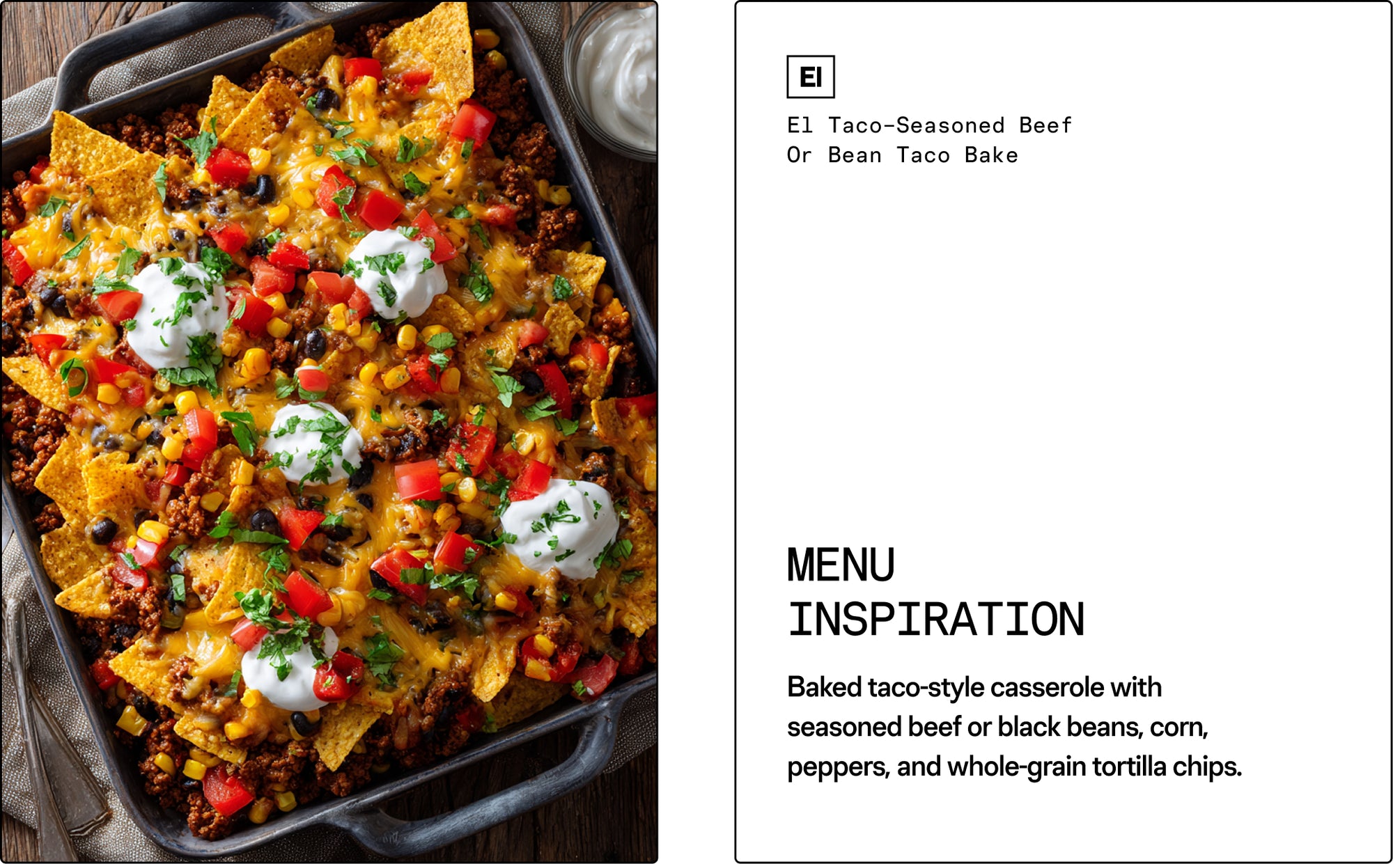 Baked taco-style casserole with seasoned beef or black beans, corn, peppers, and whole-grain tortilla chips in a pan.