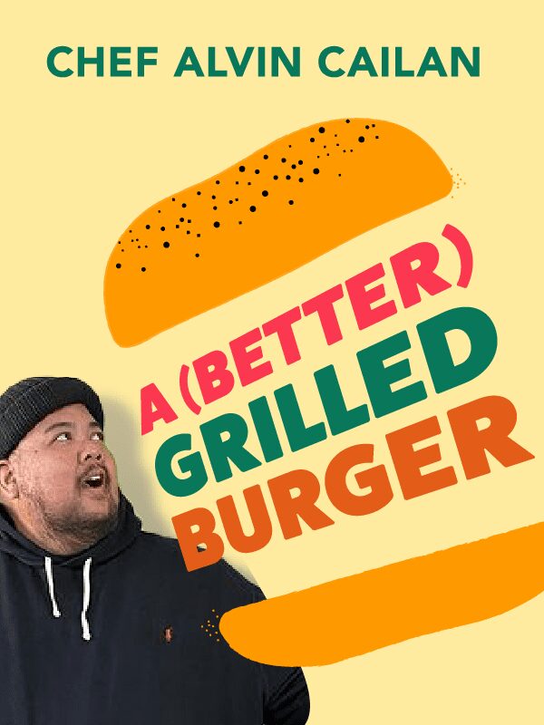 A Better Grilled Burger With Alvin Cailan
