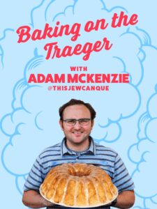 Baking on the Traeger with Adam McKenzie