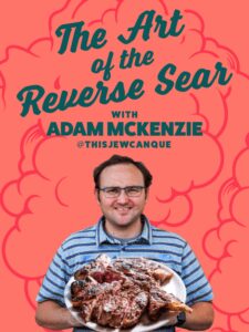 The Art of the Reverse Sear with Adam McKenzie